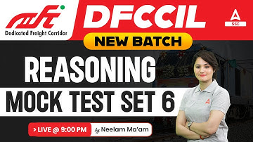 DFCCIL Reasoning Classes | Reasoning by Neelam Gahlot | Mock Test Set 6