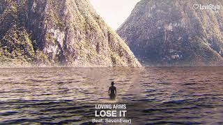 Loving Arms - Lose It (feat. SevenEver)