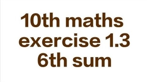 10th maths ,exercise 1.3, 6th sum, #maths#10th#important#exercise