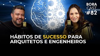 Hábitos de sucesso para arquitetos e engenheiros | BORAcast 82