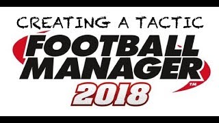Create the Best Tactics in Football Manager 2018