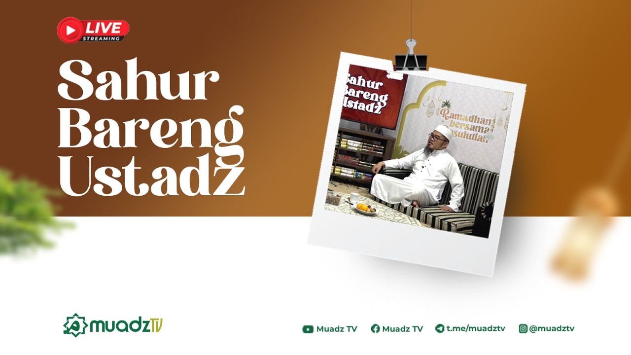 🔴 [LIVE] SAHUR BARENG USTADZ | KETAULADANAN AKHLAK PARA SAHABAT DALAM MEMBERI MAKAN ORANG BERBUKA