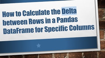 How to Calculate the Delta between Rows in a Pandas DataFrame for Specific Columns