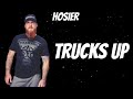 Hosier - Trucks Up (New Song)