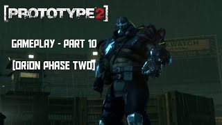 Prototype2 Gameplay - Part 10 [Orion Phase Two]