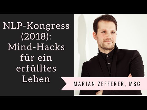 Mindhacks für ein erfülltes Leben - Ausschnitte aus dem Vortrag beim NLP-Kongress in Zeilitzheim