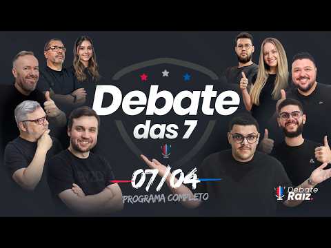 DEBATE DAS 7  -  07/04/2026 #350