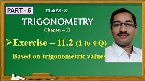 TRIGONOMETRY// EXERCISE 11.2(1 TO 4Q)// BASED ON TRIGONOMETRIC VALUES//