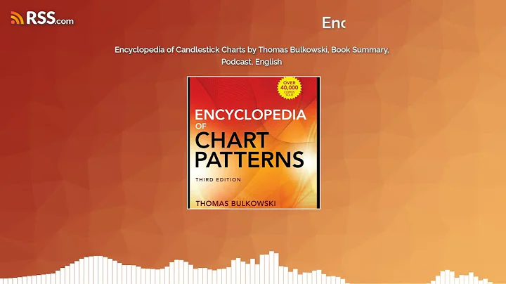 Encyclopedia of Candlestick Charts by Thomas Bulkowski, Book Summary, Podcast, English
