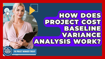 How Does Project Cost Baseline Variance Analysis Work? - The Project Manager Toolkit