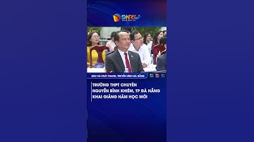 TRƯỜNG THPT CHUYÊN NGUYỄN BỈNH KHIÊM, TP ĐÀ NẴNG KHAI GIẢNG NĂM HỌC MỚI