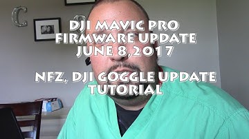 DJI MAVIC PRO FIRMWARE UPDATE JUNE 8, 2017-TUTORIAL  NFZ AND DJI GOGGLE UPDATE