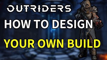 Outriders INTO DEPTH - How to DESIGN YOUR OWN BUILD?