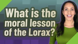 What is the moral lesson of the Lorax?