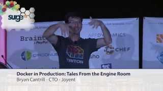 Surge 2015 - Bryan Cantrill - Docker in Production: Tales From the Engine Room