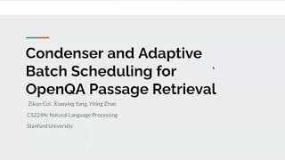 CS224N Video Presentation: Condenser and Adaptive Batch Scheduling for OpenQA Passage Retrieval
