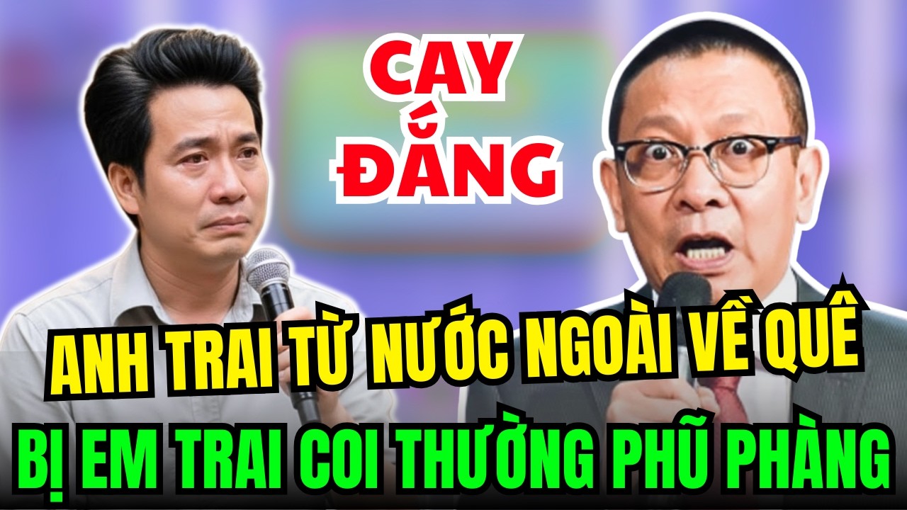 Anh Trai Từ Nước Ngoài Về Ăn Tết, Bị Em Trai Coi Thường Phũ Phàng Và Cái Kết Nghẹn Đắng