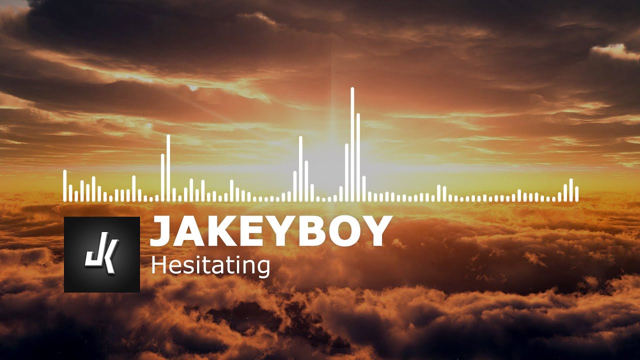 Jakeyboy - Hesitating