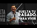 Suelta tu pasado para vivir | Pastor Bernardo Gómez