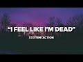 xxxtentaction "i feel like i'm dead, i'm alive but i'm dead"