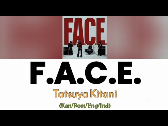 F.A.C.E - キタニタツヤ (Tatsuya Kitani) (Kan/Rom/Eng/Ind) Lyrics