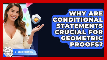 Why Are Conditional Statements Crucial For Geometric Proofs? - All About Geometry