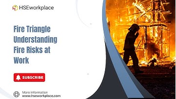 Understanding Fire Risks at Work  | The Fire Triangle Explained