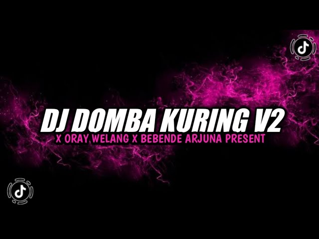 DJ DOMBA KURING X ORAY WELANG X BEBENDE ARJUNA PRESENT SOUND A VIRAL TIKTOK YANG KALIAN CARI class=