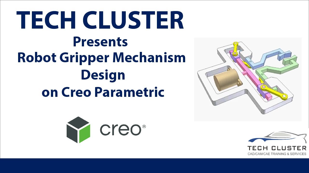 TECH CLUSTER Presents Robot Gripper Mechanism Design on Creo Parametric ...