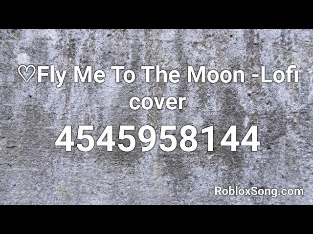 Fly Me To The Moon~cover Roblox ID - Roblox Music Codes