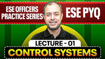 L-01 | Control Systems | ESE EE PYQ | ESE Officers Practice Series | Ankit Goyal