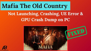 Mafia The Old Country – Fix Not Launching, Crashing, UE Error & GPU Crash Dump on PC