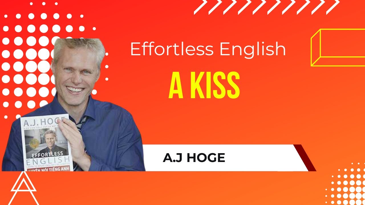 A Kiss || Effortless English ||A.J. HOGE || Thuhoai English - YouTube