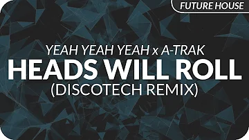 Yeah Yeah Yeahs x A-Trak - Heads Will Roll (DiscoTech Remix)