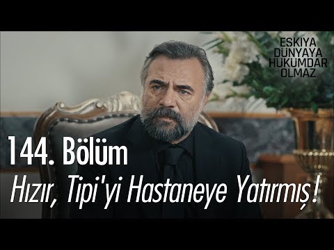 Hızır, Tipi'yi hastaneye yatırmış! - Eşkıya Dünyaya Hükümdar Olmaz 144. Bölüm