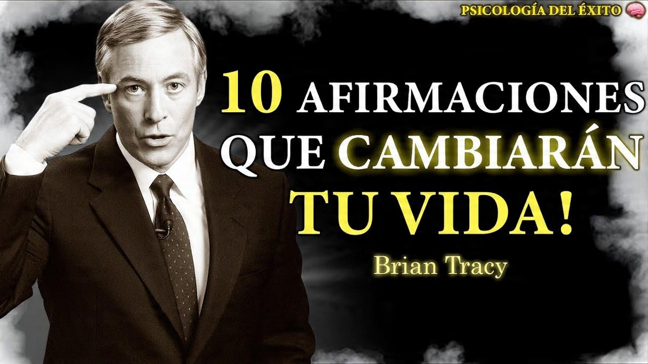 10 Afirmaciones PODEROSAS que Cambiarán tu VIDA 🧠 | Brian Tracy