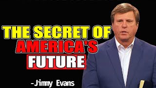 The Secret of America's Future - Pastor Jimmy Evans 2025