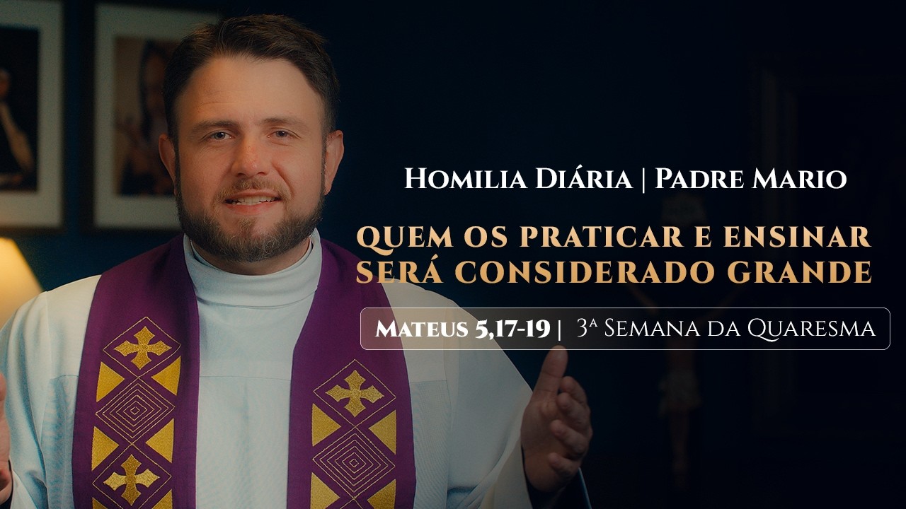 Homilia Diária | Quarta-feira - 3ª Semana da Quaresma (Mt 5,17-19)