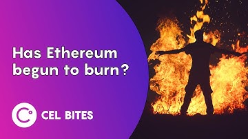 Has Ethereum begun to burn? - CEL Bites