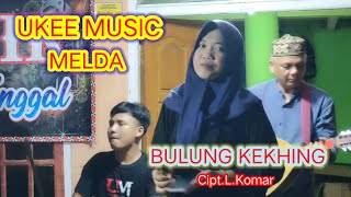 ORKES GAMBUS LAMPUNG UKEE MUSIC FEAT MELDA BULUNG KEKHING Cipt.L.Komar #udhoaksa