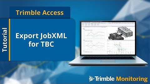 Trimble Access Monitoring - Export JobXML file for processing in TBC