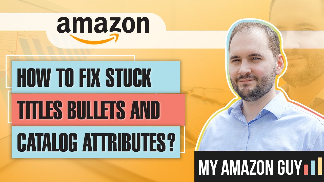  Update  How to Fix Stuck Titles Bullets and Catalog Attributes on Amazon - Brand Registry Detail Page Change