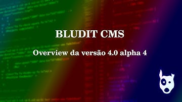 BLUDIT CMS - Overview da versão 4.0 alpha 4