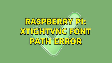 Raspberry Pi: XTightvnc font path error (2 Solutions!!)