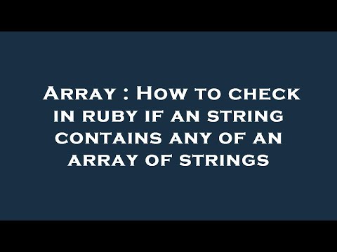 Array : How to check in ruby if an string contains any of an array of strings