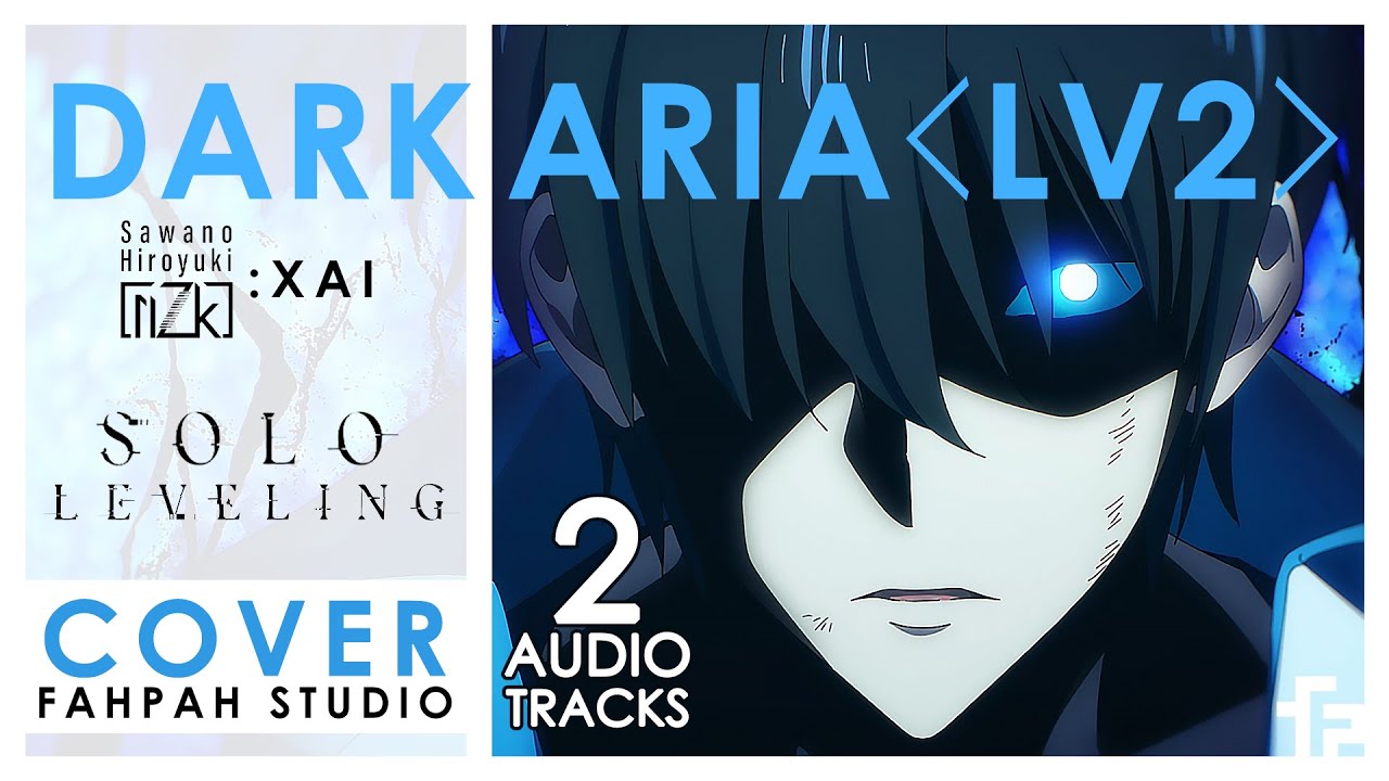 (Cover) DARK ARIA ＜LV2＞ - SawanoHiroyuki[nZk]:XAI 【Solo Leveling】┃ FAHPAH⚡《TH/EN Audio Track》