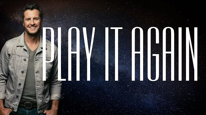 Luke Bryan - Play It Again (Lyrics)