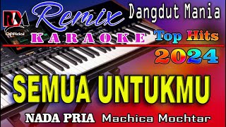 Semua Untukmu - Dj Mix Dut Orgen Tunggal Karaoke (Nada Pria) Machica Mochtar - RDM 