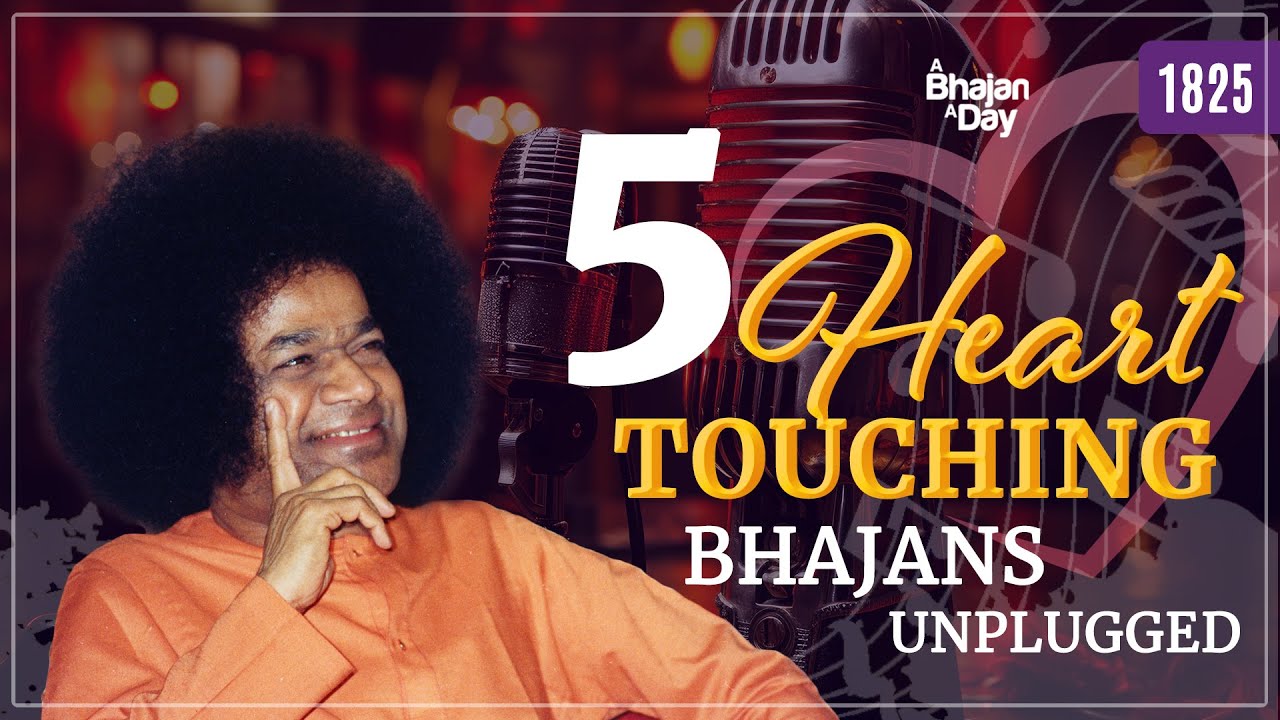 1825   Five Heart Touching Bhajans  Unplugged  Sri Sathya Sai Bhajans  spiritual