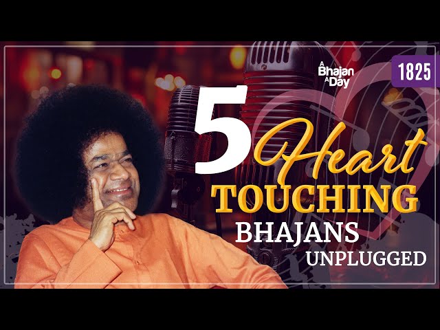 1825 - Five Heart Touching Bhajans | Unplugged | Sri Sathya Sai Bhajans #spiritual class=